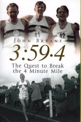 John Bryant/3:59.4: The Quest To Break The 4 Minute Mile